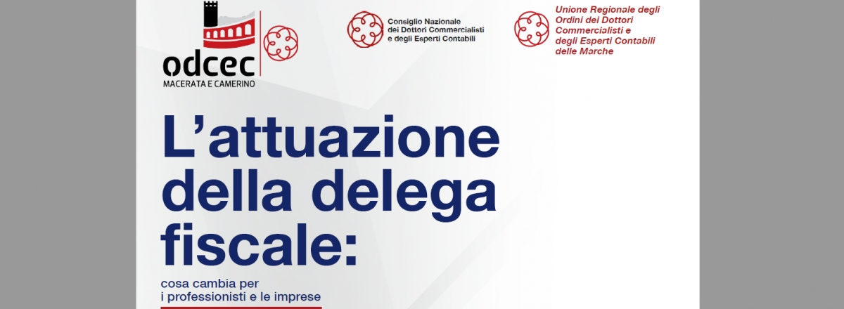 Convegno - &quot;L&#039;attuazione della delega fiscale: cosa cambia per i professionisti e le imprese&quot; - 18 novembre 2023 - Hotel Cosmopolitan - Civitanova Marche