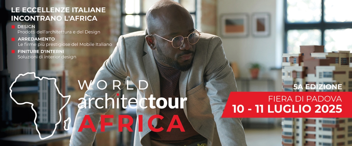 FIERE INTL - MOBILE / ARREDO - COLLETTIVA MARCHE | WORLD ARCHITECTOUR AFRICA | PADOVA 10-11.07.2025