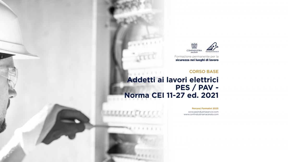 CORSO BASE - “ADDETTI AI LAVORI ELETTRICI PES-PAV. Norma CEI 11-27” / 16 Settembre – 7 Ottobre 2025