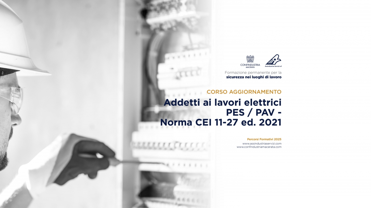 CORSO AGGIORNAMENTO - “ADDETTI AI LAVORI ELETTRICI PES-PAV. Norma CEI 11-27” / 30 Settembre 2025