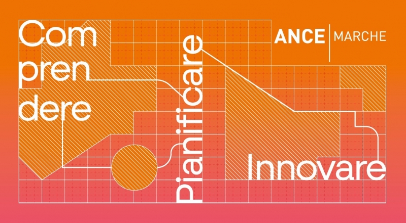 11 aprile 2025: ANCE MARCHE - COMPRENDERE | PIANIFICARE | INNOVARE - Lungo il cammino della nuova legge regionale per il Governo del Territorio