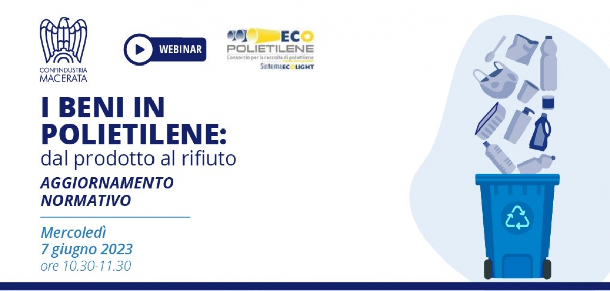 WEBINAR - I Beni in Polietilene: dal prodotto al rifiuto - Aggiornamento Normativo - 7 Giugno 2023