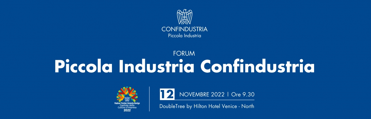 Forum Piccola Industria Confindustria Roma - Venezia 12 novembre 2022