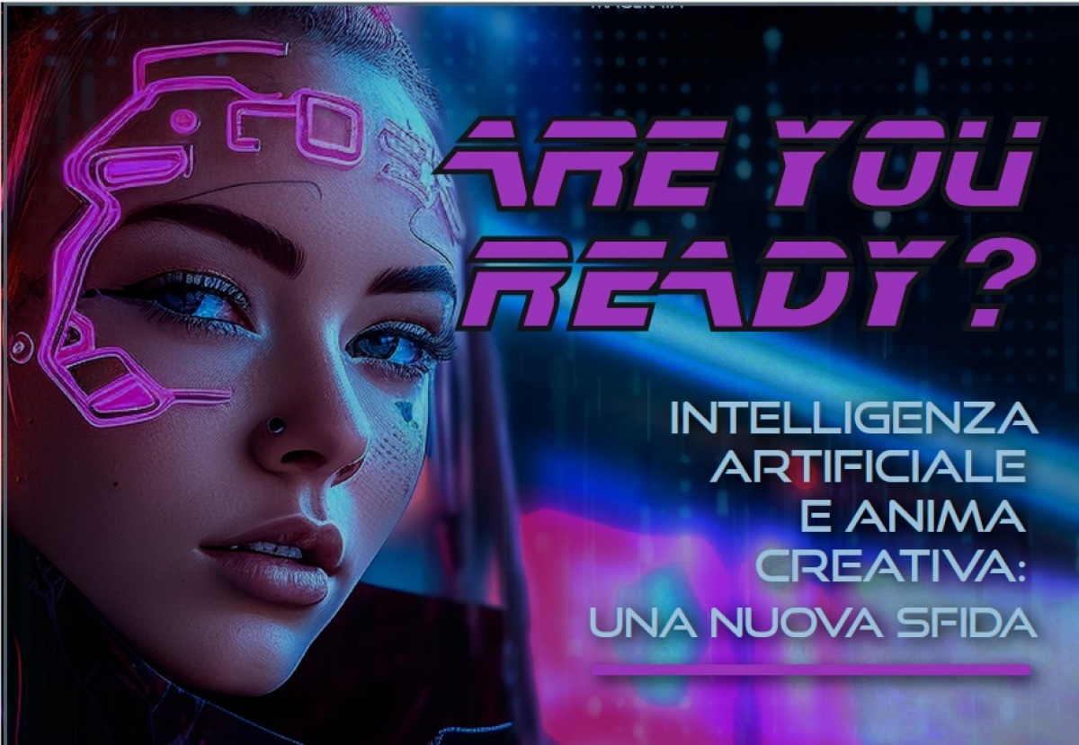 Progetto Scuola: ARE YOU READY?  Intelligenza artificiale e anima creativa: Una nuova sfida