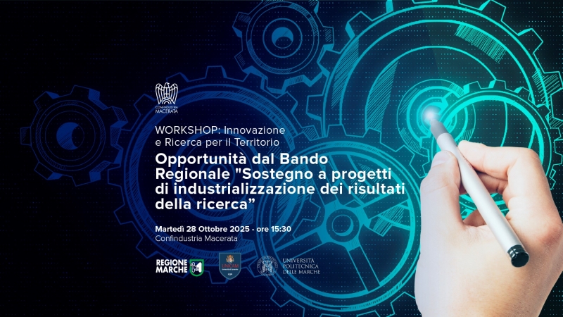 Workshop - Bando Industrializzazione dei  risultati della ricerca  - 28 ottobre 2025 ore 15,30 - Confindustria Macerata