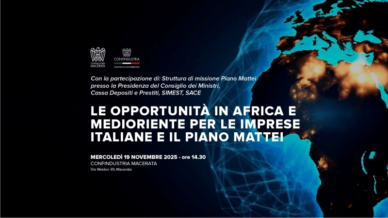 LE OPPORTUNITA' IN AFRICA E MEDIORIENTE PER LE IMPRESE ITALIANE E IL PIANO MATTEI - 19.11.2025 - ore 14:30