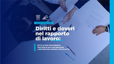 CORSO - DIRITTI E DOVERI NEL RAPPORTO DI LAVORO: patto di non concorrenza, trattenute sulle retribuzioni e gestione dell’assenza per malattia
