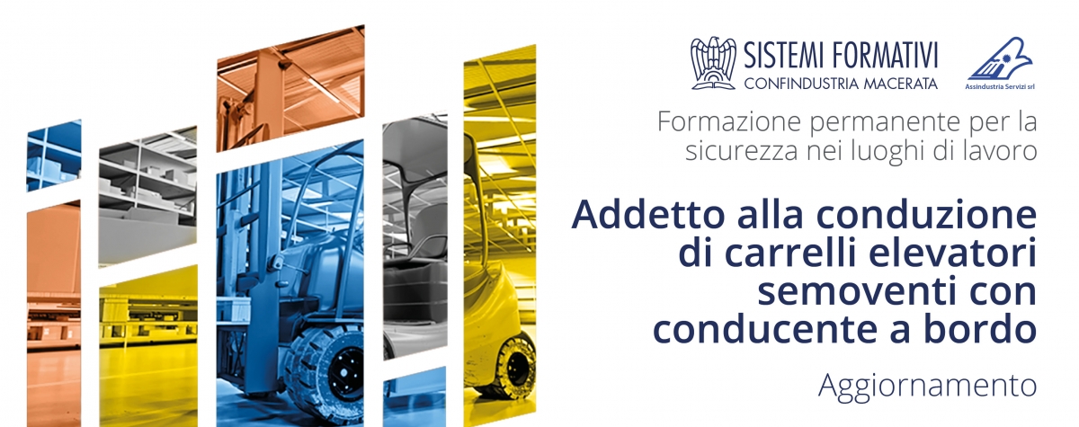 CORSO: ADDETTO ALLA CONDUZIONE DI CARRELLI ELEVATORI SEMOVENTI CON CONDUCENTE A BORDO – AGGIORNAMENTO (Marzo 2023)