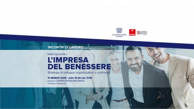 INCONTRI DI LAVORO - &quot;L&#039; Impresa del Benessere&quot;: 31 marzo 2025 ore 15.00