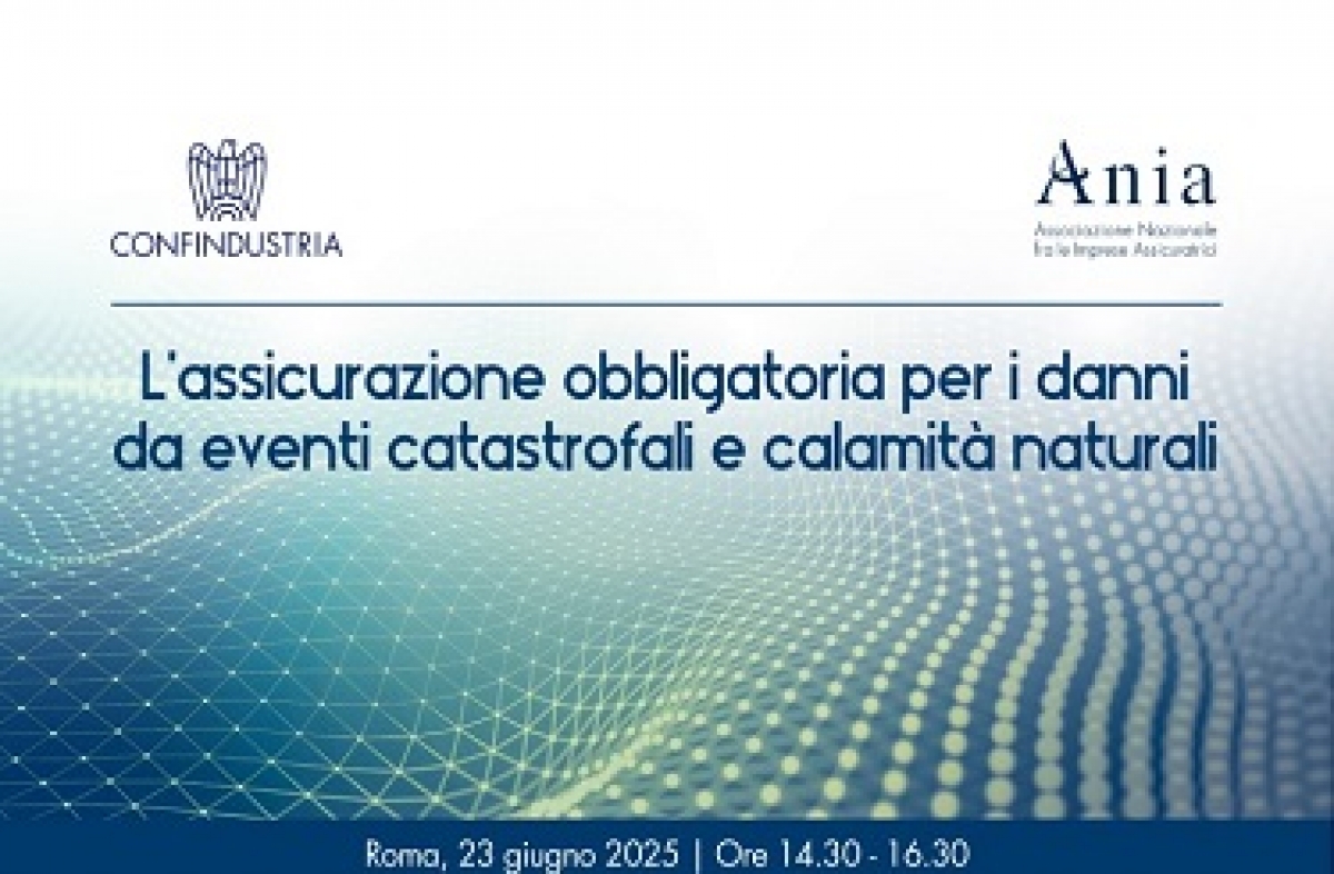 Seminario/Webinar - “L&#039;assicurazione obbligatoria per i danni da eventi catastrofali e calamità naturali”, Roma 23 giugno 2025, ore 14.30