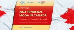 CANADA - MODA - WEBINAR: Tendenza Moda Canada 2024 - Abbgliamento Calzature Pelletteria Accessori - 21 marzo 2024 ore 15:00